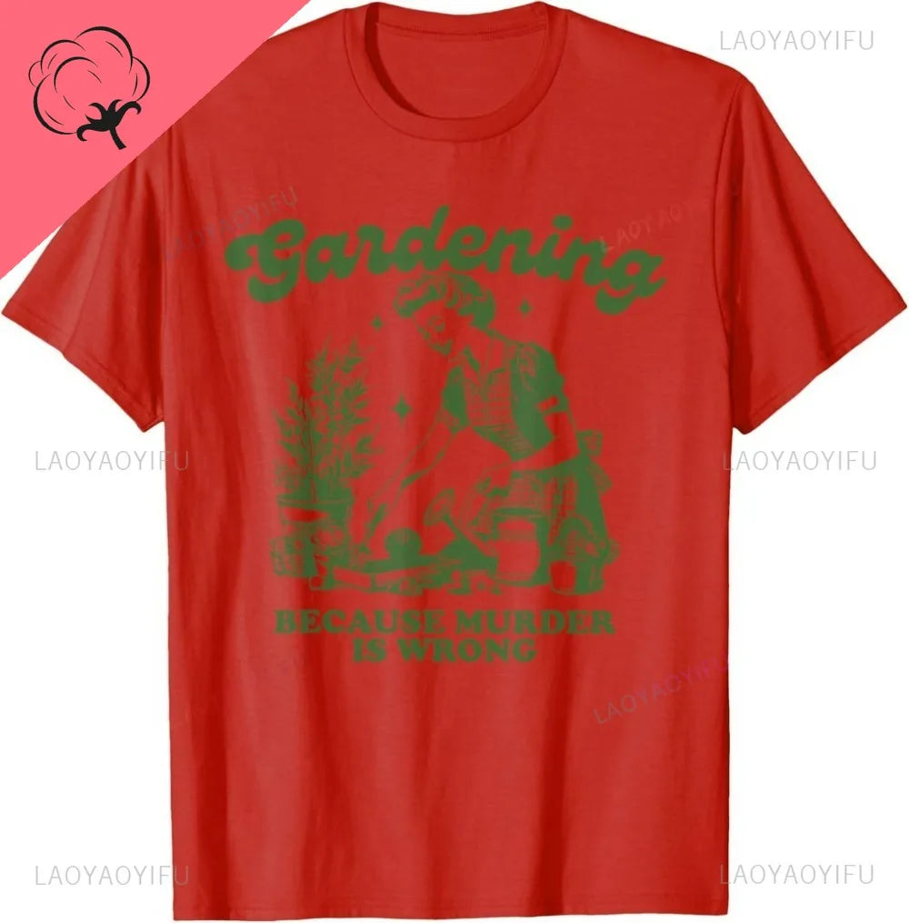 Gardening Because Murder Is Wrong Cotton T-Shirt Illustration By A Retro Gardener Contrast Humor A Must-have for Plant Lovers