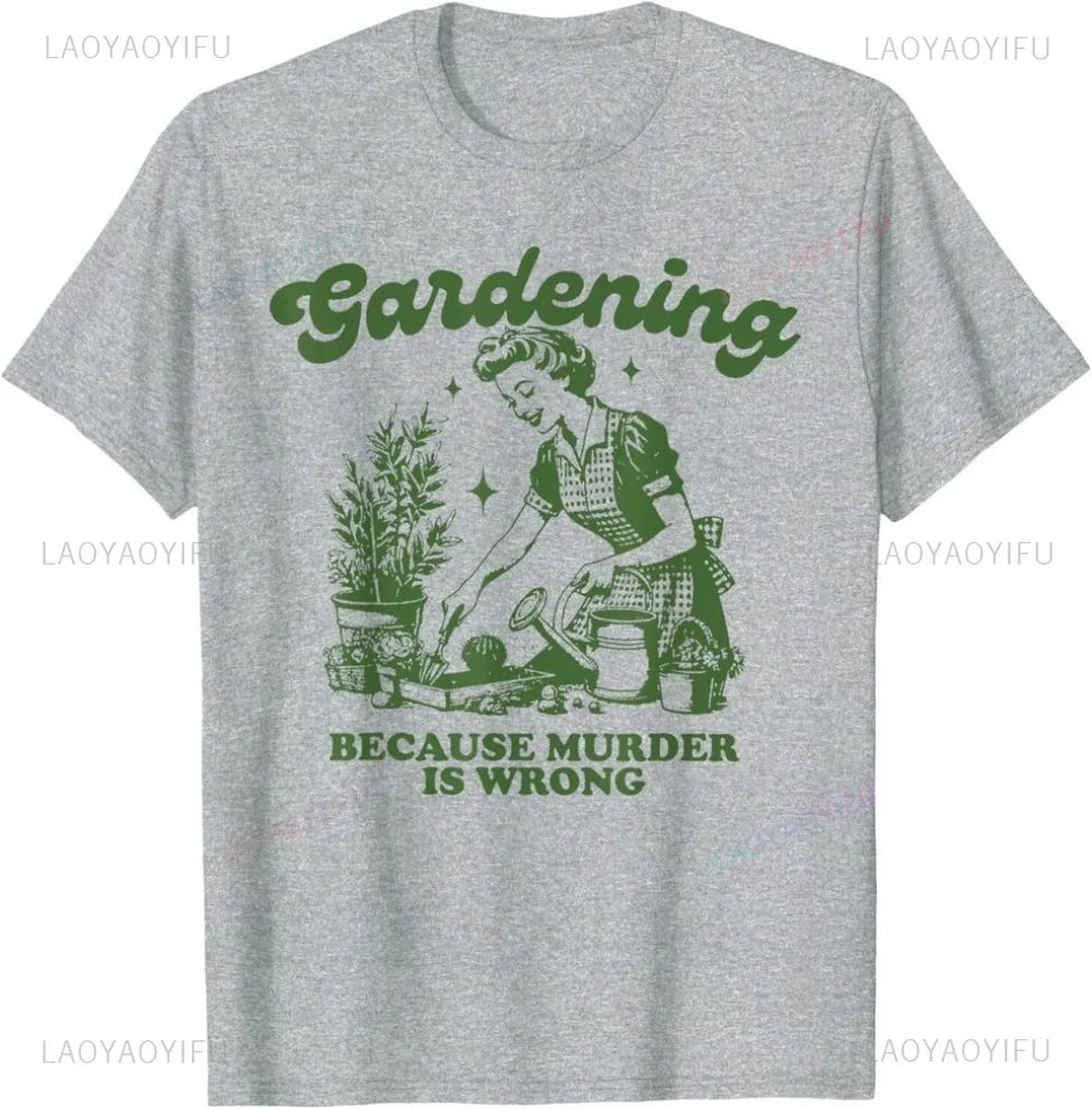 Gardening Because Murder Is Wrong Cotton T-Shirt Illustration By A Retro Gardener Contrast Humor A Must-have for Plant Lovers