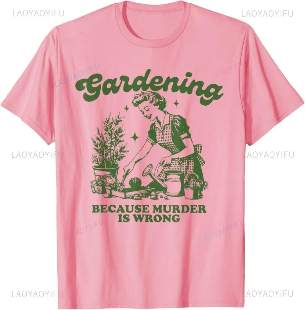 Gardening Because Murder Is Wrong Cotton T-Shirt Illustration By A Retro Gardener Contrast Humor A Must-have for Plant Lovers