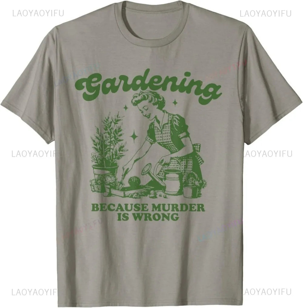 Gardening Because Murder Is Wrong Cotton T-Shirt Illustration By A Retro Gardener Contrast Humor A Must-have for Plant Lovers