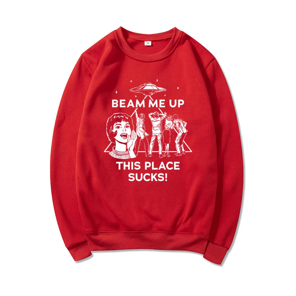 Beam Me Up This Place Sucks Sweatshirt Funny Quote Movie Shirt Space Humor Hoodie Unisex Long Sleeve Sweatshirts Graphic Hoodies