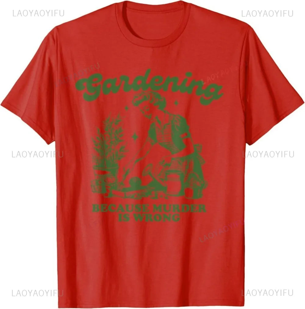 Gardening Because Murder Is Wrong Cotton T-Shirt Illustration By A Retro Gardener Contrast Humor A Must-have for Plant Lovers