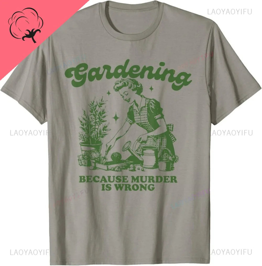 Gardening Because Murder Is Wrong Cotton T-Shirt Illustration By A Retro Gardener Contrast Humor A Must-have for Plant Lovers