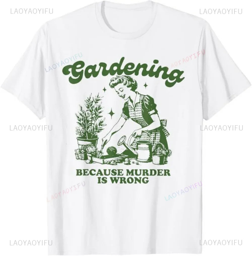 Gardening Because Murder Is Wrong Cotton T-Shirt Illustration By A Retro Gardener Contrast Humor A Must-have for Plant Lovers